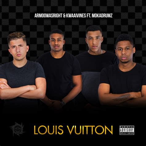 Armoowasright & Kwaaivines Ft Mokadrumz Louis Vuitton